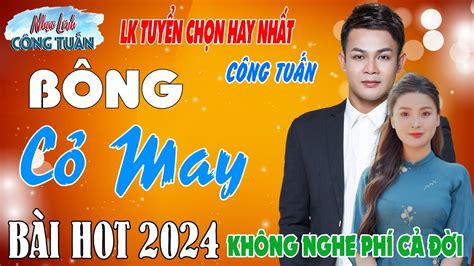 LK MỚI NHẤT 2024 CÔNG TUẤN BOLERO LK Nhạc Lính Tuyển Chọn Toàn Bài