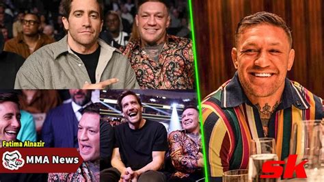 Conor Mcgregor Shares How He And Jake Gyllenhaal Became Dear Friends