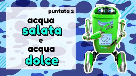 Puntata Acqua Salata E Acqua Dolce Youtube