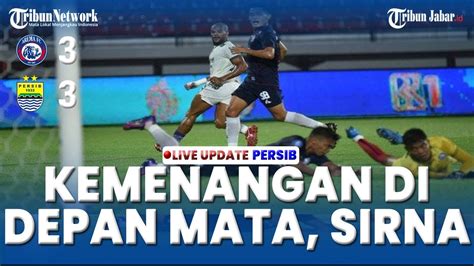 Kemenangan Persib Bandung Di Depan Mata Melayang Arema Fc Berhasil