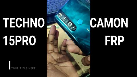 Techno Camon 15 Pro FRP Bypass 20 05 2020 How To Remove Pattern Techno