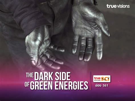 The Dark Side Of Green Energies