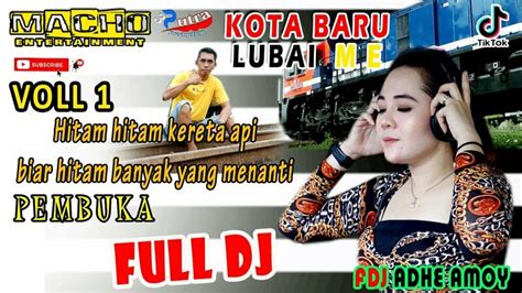 Pembuka Full Dj Ot Macho 2021 Live Kota Baru Lubai New Dj Apa