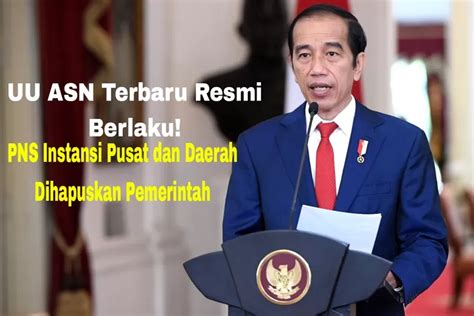 UU ASN Terbaru Resmi Berlaku PNS Pusat Dan Daerah Sudah Dihapus Kini