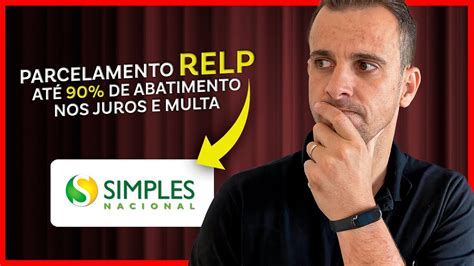 Relp Simples Nacional Entenda Como Funciona O Parcelamento At