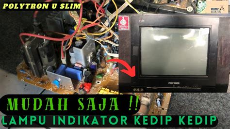 Penyebab Tv Polytron U Slim Lampu Control Kedip Kedip Setelah Hidup