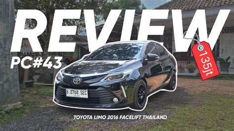 PC 43 Eps REVIEW VIOS LIMO 2016 FACELIFT THAILAND 135jt YouTube