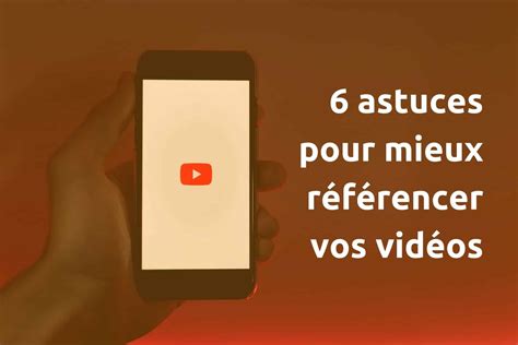 6 Conseils Pour Améliorer Le Seo De Vos Vidéos Youtube