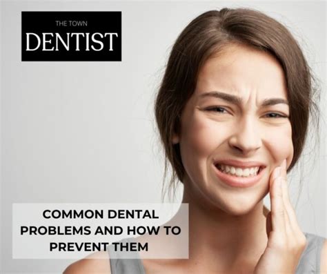 Common Dental Problems And How To Prevent Them The Town Dentist