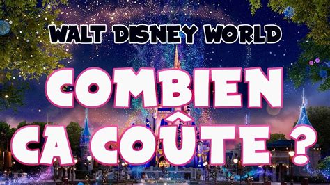 Walt Disney World Combien A Co Te Youtube