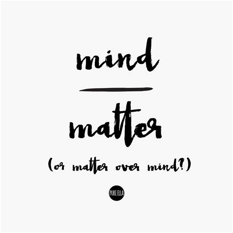 Monday Motivation : Mind over Matter (or matter over mind?)