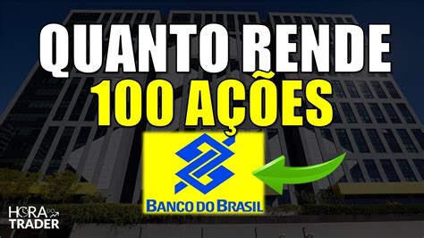 Bbas Quanto Rende A Es De Banco Do Brasil Bbas Bbas Vale