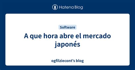 A Que Hora Abre El Mercado Japon S Ogfilzieconts Blog