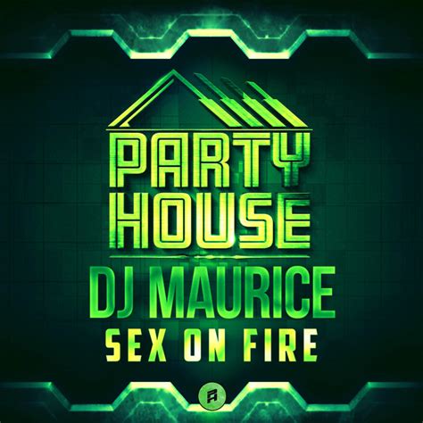 Sex On Fire Single By Dj Maurice Spotify