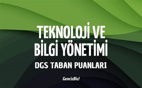 DGS Teknoloji ve Bilgi Yönetimi 2023 Taban Puanları GencizBiz