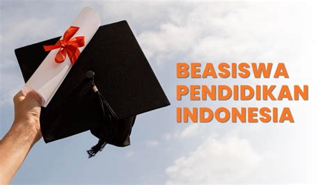 Beasiswa Pendidikan Indonesia Bpi 2024 Masih Buka Pendaftaran Kesempatan Emas Bagi Lulusan