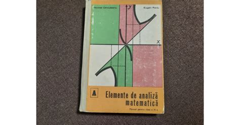 Elemente De Analiza Matematica Manual Pentru Clasa A Xi A Nicolae