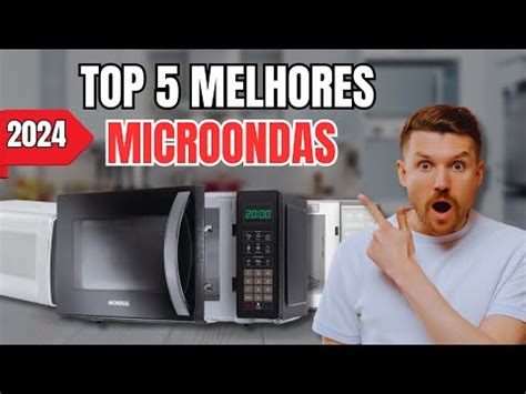 Top 5 Melhores MICROONDAS De 2024 Qual O Melhor MICRO ONDAS De 2024