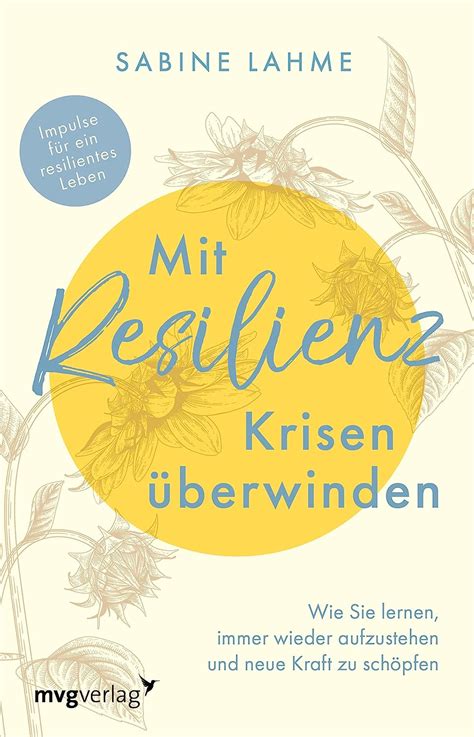 Mit Resilienz Krisen Berwinden Wie Sie Lernen Immer Wieder