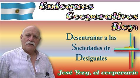 Enfoques Cooperativos Hoy Desentra Ar A Las Sociedades De Desiguales