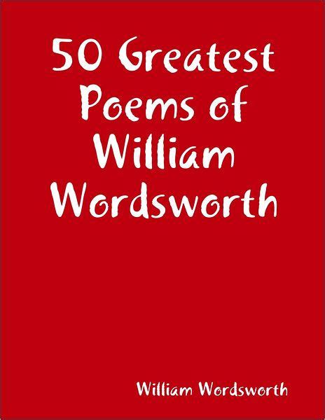 50 Greatest Poems of William Wordsworth by William Wordsworth | eBook ...