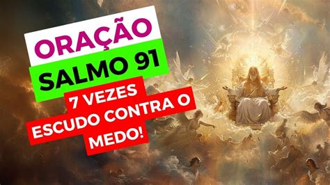 🟢 Invocando O Escudo Dos Valorosos Oração 7 Vezes O Salmo 91