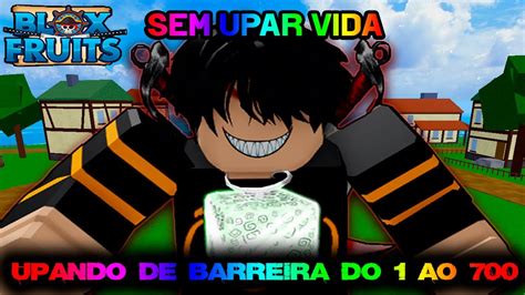 UPANDO DO 1 AO 700 A BARREIRA NO BLOX FRUITS YouTube