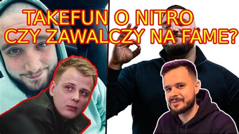 Takefun O Nitro Czy Zawalczy Na Fame Lub Gdziekolwiek YouTube