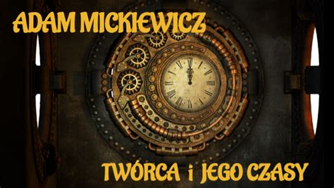 Adam Mickiewicz Tw Rca I Jego Czasy