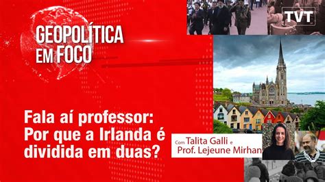 Fala aí professor Por que a Irlanda é dividida em duas YouTube