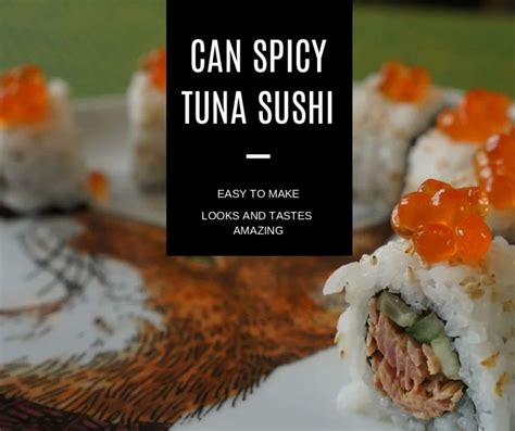 22 Delicious Spicy Tuna Sushi Recipes for Bold Flavors