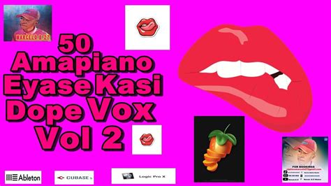 FREE 50 Amapiano Eyase Kasi Dope Vox Sample Pack Vol 2 YouTube