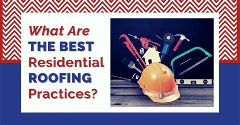 What Are The Best Residential Roofing Practices Mark Kaufman Roofing