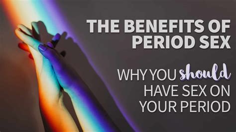 Top Benefits Of Period Sex Put A Cup In It