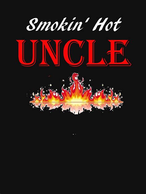 Smokin Hot Uncle T Shirt For Sale By Studion Redbubble Birthday T Shirts Funny T Shirts