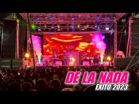 De La Nada Éxito 2023 Live Chimalpa Tlax Grupo Los Kiero De Edgar