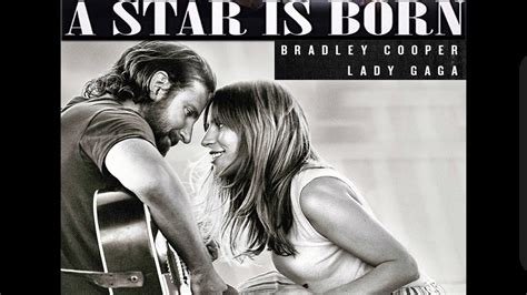 Shallow Bradley Cooper Lady Gaga A Star Is Born Ha Nacido