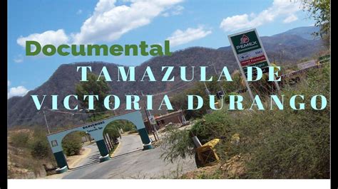 Documental Tamazula Durango Youtube