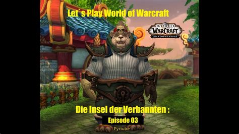 Lets Play World Of Warcraft Episode Insel Der Verbannten Oder Komme