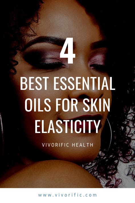 The 4 Best Essential Oils For Skin Elasticity Vivorific Health Llc Vivorific Health