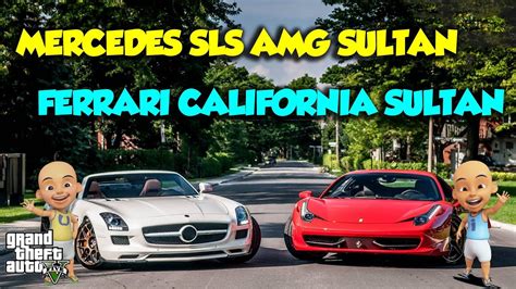 Sultan Upin Ipin Adu Mercedes Sls Amg Vs Ferrari California Gta V