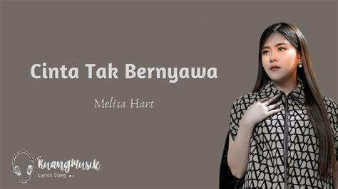 Melisa Hart Cinta Tak Bernyawa Lirik Lagu YouTube