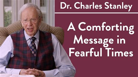 A Comforting Message In Fearful Times Dr Charles Stanley Youtube