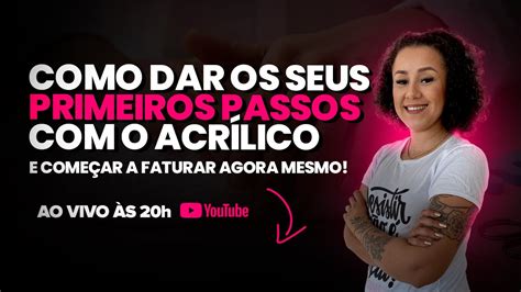 Como dar os seus primeiros passos o Acrílico e começar a faturar