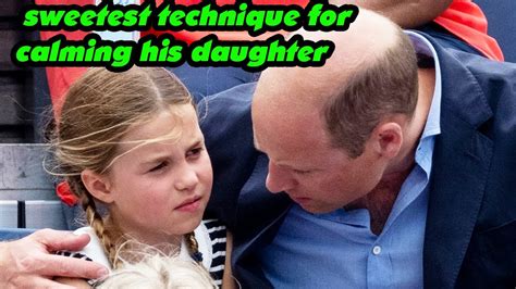 Prince William Comforts Princess Charlotte S Nerves In Sweet Unseen