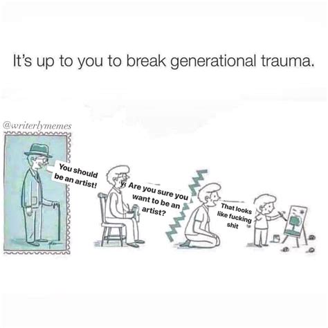 Its Up To You To Break Generational Trauma Meme Its Up To You To