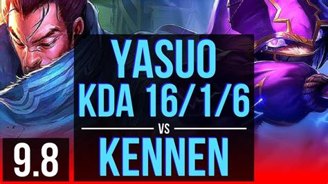 Carry Your Team As Yasuo Vs Kennen Top Kda 16 1 6 2 Early Solo