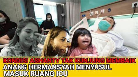 Kondisi Ashanty Tak Kunjung Membaik Anang Hermansyah Menyusul Masuk