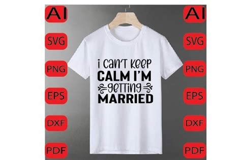 I Cant Keep Calm Im Getting Married Sv Graphic By Shadiya Design