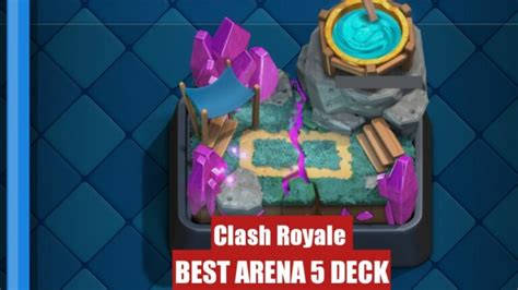 Best Arena 5 Decks In Clash Royale January 2025 Techfornerd